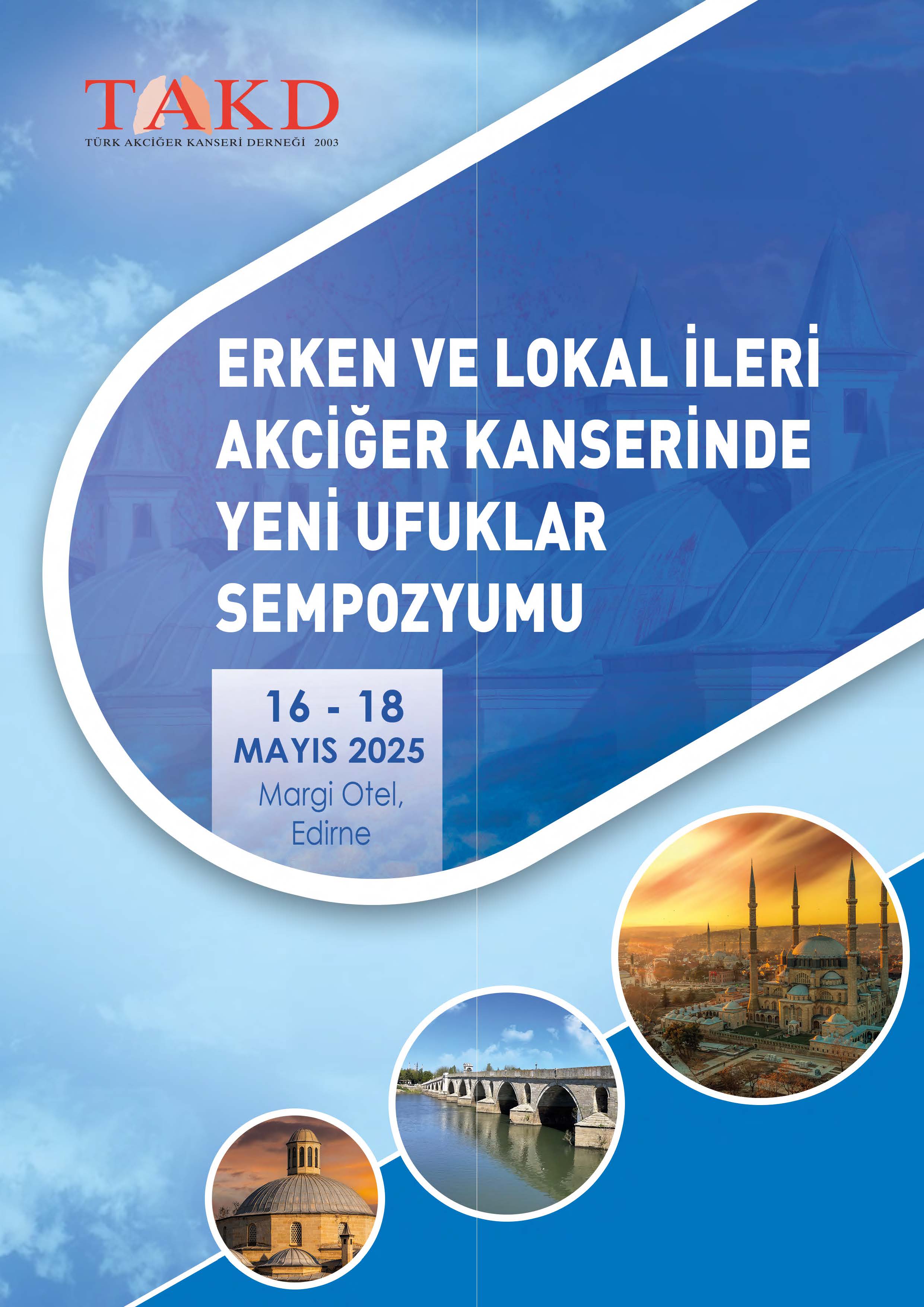 ERKEN VE LOKAL İLERİ AKCİĞER KANSERİNDE YENİ UFUKLAR SEMPOZYUMU 16-18 MAYIS 2025,EDİRNE